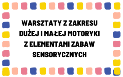 Zdjęcie do Warsztaty z zakresu dużej i małej motoryki z elementami zabaw sensorycznych