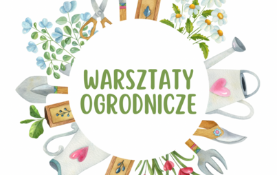 Zdjęcie do Warsztaty ogrodnicze