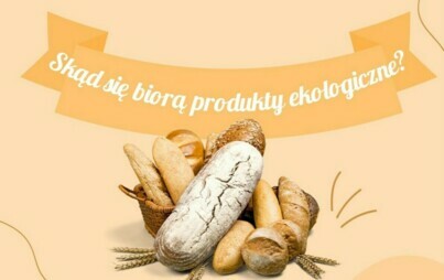Zdjęcie do &bdquo;Skąd się biorą biorą produkty ekologiczne?&rdquo; cz. 2